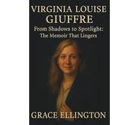 VIRGINIA LOUISE GIUFFRE: From Shadows to Spotlight: The Memoir That Lingers