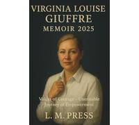 VIRGINIA LOUISE GIUFFRE MEMOIR 2025: Voices of Courage - Unerasable Journey of Empowerment