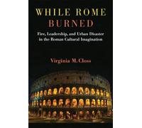 Virginia M. Closs While Rome Burned (Copertina rigida)