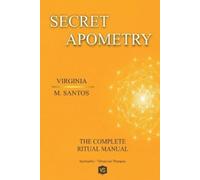 Virginia M Santos Secret Apometry - The Complete Ritual Manual (Tascabile)