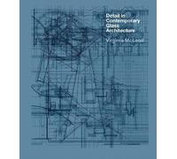 Virginia McLeod Detail in Contemporary Glass Architecture (Copertina rigida)