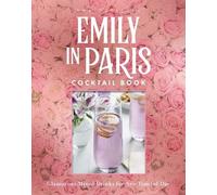 Virginia Miller The Official Emily in Paris Cocktail Book (Copertina rigida)