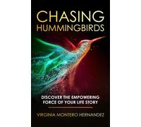 Virginia Montero Hernandez Chasing Hummingbirds (Copertina rigida)