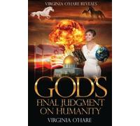 Virginia O'Hare Virginia O'Hare Reveals God's Final Judgment on Huma (Tascabile)