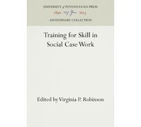 Virginia P. Robinson Training for Skill in Social Case Work (Copertina rigida)