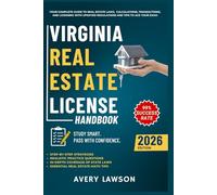 Virginia Real Estate License Handbook: Your Complete Guide to Real Estate Laws, Calculations, Transactions, and Licensing with Updated Regulations and Tips to Ace Your Exam