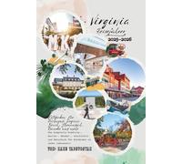 Virginia-Reiseführer 2025-2026: Entdecken Sie Richmond, Virginia Beach, Shenandoah, Roanoke und mehr - Das komplette Roadtrip-, Karten-, Wander-, ... Naturbuch für Entdecker zu jeder Jahreszeit