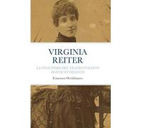 Virginia Reiter: La voce d'oro del teatro italiano di fine Ottocento