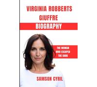 VIRGINIA ROBBERTS GIUFFRE BIOGRAPHY: THE WOMAN WHO ESCAPED THE DARK
