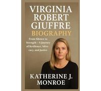 VIRGINIA ROBERT GIUFFRE BIOGRAPHY: “From Silence to Strength - A Journey of Resilience, Advocacy, and Justice”