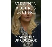 Virginia Roberts Giuffre: A Memoir of Courage