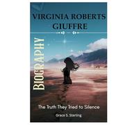 VIRGINIA ROBERTS GIUFFRE BIOGRAPHY: The Truth They Tried to Silence