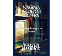 VIRGINIA ROBERTS GIUFFRE: Finding Strength In Trauma