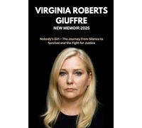 Virginia Roberts Giuffre New Memoir 2025: Nobody’s Girl - The Journey From Silence to Survival and the Fight for Justice