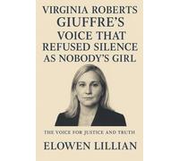 Virginia Roberts Giuffre’s Voice that Refused Silence as Nobody's Girl: The Voice for Justice and Truth