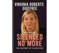 VIRGINIA ROBERTS GIUFFREE MEMOIR: Silenced No More The Journey of a Survivor