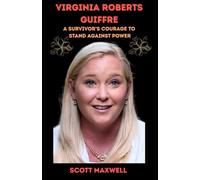 VIRGINIA ROBERTS GUIFFRE: A SURVIVOR'S COURAGE TO STAND AGAINST POWER