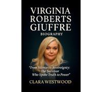 VIRGINIA ROBERTS GUIFFRE BIOGRAPHY: “From Silence to Sovereignty: The Survivor Who Spoke Truth to Power ”