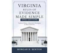 Virginia Rules of Evidence Made Simple (2025 Edition): Updated Rules, Objection Strategies & Real Trial Use