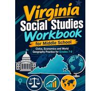 Virginia Social Studies Workbook for Middle School: Civics, Economics and World Geography Practice for Grades 7-8