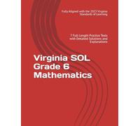 Virginia SOL Grade 6 Mathematics: 7 Full-Length Practice Tests with Detailed Solutions and Explanations