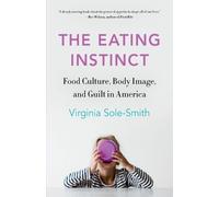 Virginia Sole-Smith The Eating Instinct (Tascabile)