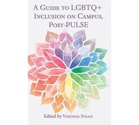 Virginia Stead A Guide to LGBTQ+ Inclusion on Campus, Post-PULSE (Tascabile)