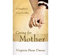 Virginia Stem Owens Caring for Mother (Tascabile)