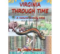 Virginia Through Time: A Natural History Atlas (Black and White Edition)