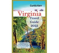 Virginia Travel Guide 2023: Exploring the Old Dominion, A Journey Through Historic Virginia From the Coast to the Mountains