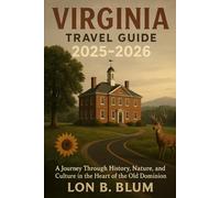 Virginia Travel Guide 2025-2026: A Journey Through History, Nature, and Culture in the Heart of the Old Dominion