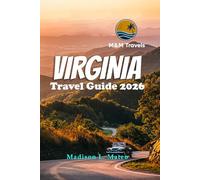VIRGINIA TRAVEL GUIDE 2026: Explore Top Destinations, Outdoor Adventures, and Local Experiences Across the Old Dominion