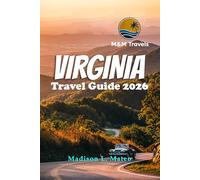 VIRGINIA TRAVEL GUIDE 2026: Explore Top Destinations, Outdoor Adventures, and Local Experiences Across the Old Dominion