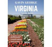 VIRGINIA TRAVEL GUIDE 2026 (Full Color): Explore Virginia: A Complete Travel Guide to Historic Landmarks, Scenic Countryside, Charming Towns, and Coastal Adventures