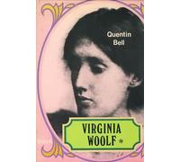 Virginia Woolf: A Biography. Volume one Virginia Stephen 1882-1912