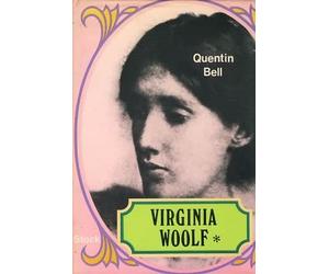 Virginia Woolf: A Biography. Volume one Virginia Stephen 1882-1912