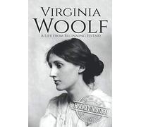 Virginia Woolf: A Life from Beginning to End
