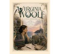 Virginia Woolf A Visual Biography Volume II: From Hogarth Press to Legacy: Virginia Woolf's Literary Masterpieces, Modernist Revolution, Bloomsbury Years, and Final Journey (1922-1941)
