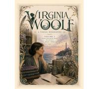 Virginia Woolf A Visual Biography Volume II: From Hogarth Press to Legacy: Virginia Woolf's Literary Masterpieces, Modernist Revolution, Bloomsbury Years, and Final Journey (1922-1941)