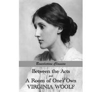 Virginia Woolf Between the Acts and A Room of One's Own (Tascabile)