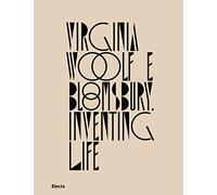 Virginia Woolf e Bloomsbury. Inventing life