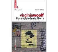 Virginia Woolf. Ho comprato la mia libertà - Ballini Alessia