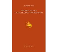 Virginia Woolf, la stella del modernismo. Lezione Sapegno 2022 - Fusini Nadia