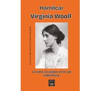 Virginia Woolf: La voix, la vision et la vie intérieure
