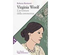 Virginia Woolf. L'avventura della conoscenza. Nuova ediz.