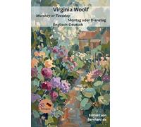 Virginia Woolf -- Monday or Tuesday - Montag oder Dienstag -- Englisch-Deutsch: Bilinguale Neuübersetzung im Paralleltext mit Vor- und Nachwort