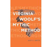 Virginia Woolf’s Mythic Method