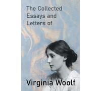 Virginia Woolf The Collected Essays and Letters of Virginia Woolf - (Tascabile)