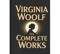 Virginia Woolf: The Complete Works