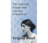 Virginia Woolf The Lectures, Essays and Literary Criticism of (Copertina rigida)